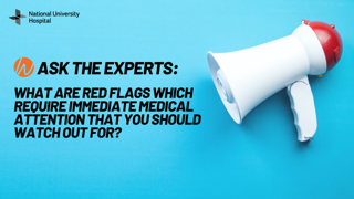What are red flags which require immediate medical attention that you should look out for?